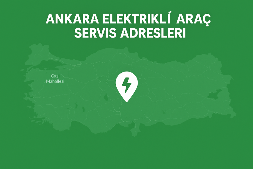 Ankara Elektrikli Araç Servisleri ve Bayileri